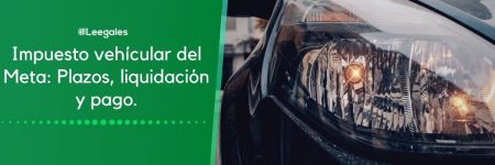 Cómo liquidar el impuesto vehícular en Meta