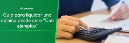 Cómo hacer la liquidación de nómina: Guía paso a paso