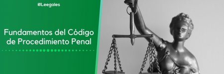 Fundamentos del Código de Procedimiento Penal