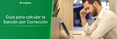 Guía para aprender a calcular la Sanción por Corrección