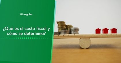 ¿Qué es el costo fiscal y cómo se determina?