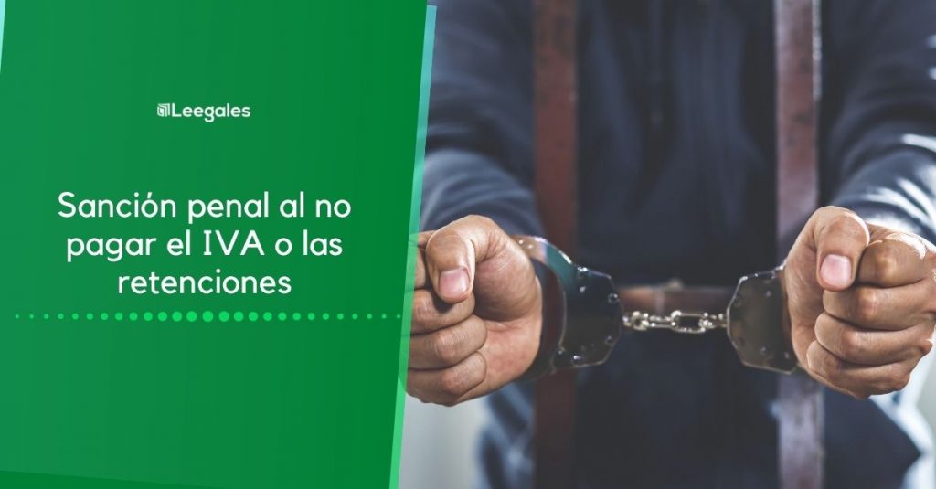 sanción penal por no pagar iva, INC o retenciones