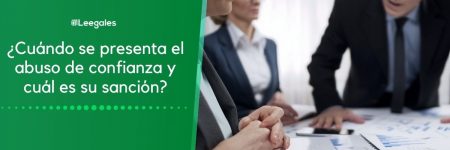 Abuso de confianza: ¿Cómo se debe proceder?
