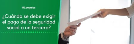 Casos en los que se debe exigir el pago de seguridad social
