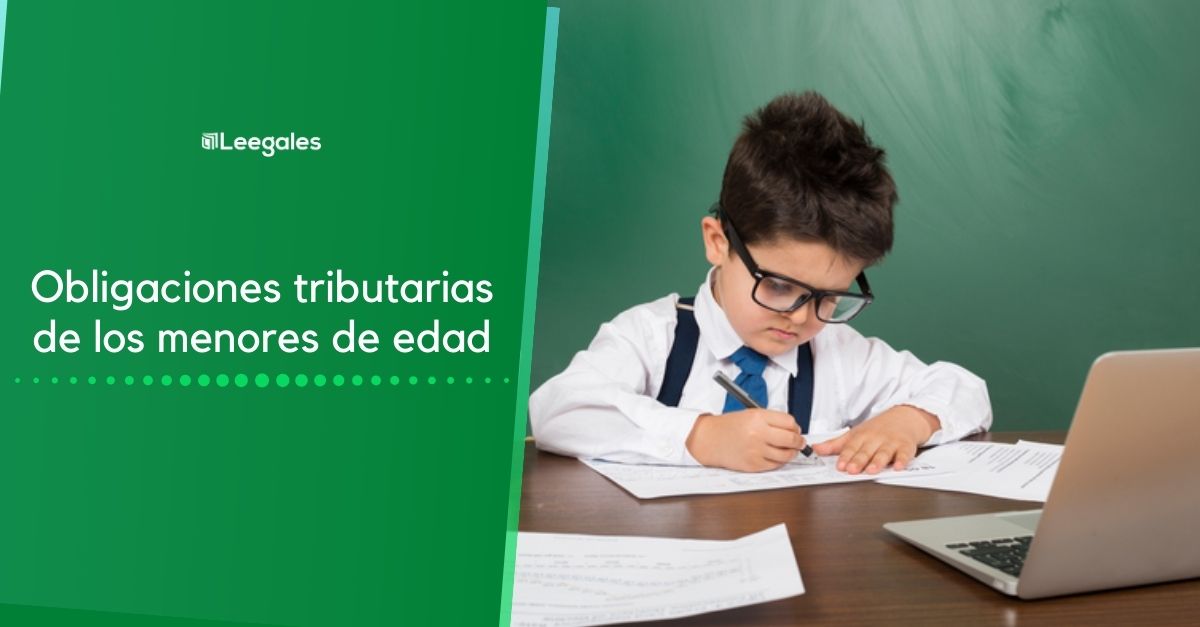 obligaciones tributarias de un menor de edad