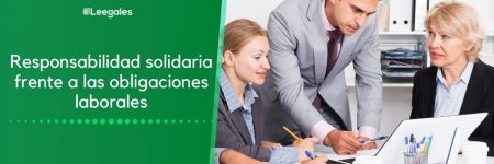 Responsabilidad solidaria en las obligaciones laborales