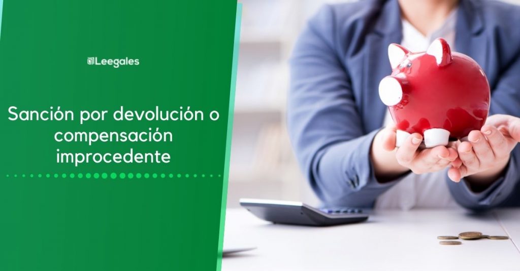 Sanción por devolución o compensación improcedente