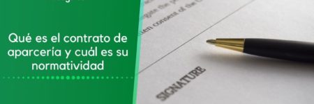 Qué es el contrato de aparcería y cuál es su normatividad
