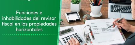 Funciones e inhabilidades del revisor fiscal en P.H