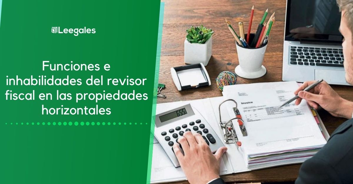 Funciones e inhabilidades del revisor fiscal en las propiedades horizontales