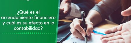 ¿Qué es el arrendamiento financiero y cuál es su efecto en la contabilidad?